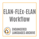 ELAN-FLEx-ELAN workflow